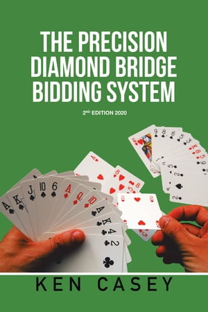 The Precision Diamond Bridge Bidding System 2Nd Edition 2020Żҽҡ[ Ken Casey ]