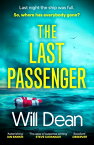 The Last Passenger The addictive Richard & Judy Book Club thriller that readers love【電子書籍】[ Will Dean ]