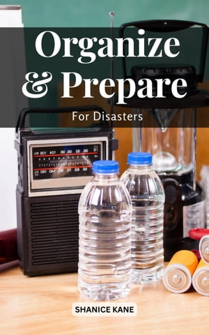 Organize And Prepare For Disasters