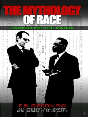 The Mythology of Race: Unraveling the Matrix
