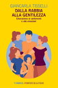 Dalla rabbia alla gentilezza Educazione ai sentimenti e alle emozioni【電子書籍】 Giancarla Tisselli