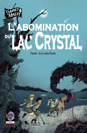 L’Abomination du lac Crystal【電子書籍】[ Pierre-Alexandre Bonin ]