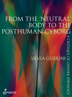 ŷKoboŻҽҥȥ㤨From the Neutral Body to the Postmodern Cyborg A Critique of Gender IdeologyŻҽҡ[ Silvia Guerini ]פβǤʤ1,130ߤˤʤޤ