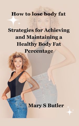 ŷKoboŻҽҥȥ㤨How to lose body fat Strategies for Achieving and Maintaining a Healthy Body Fat PercentageŻҽҡ[ Mary S Butler ]פβǤʤ814ߤˤʤޤ