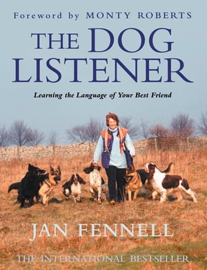 The Dog Listener: Learning the Language of your Best Friend【電子書籍】[ Jan Fennell ]