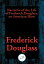 Narrative of the Life of Frederick Douglass, an American Slave With Linked Table of ContentsŻҽҡ[ Frederick Douglass ]