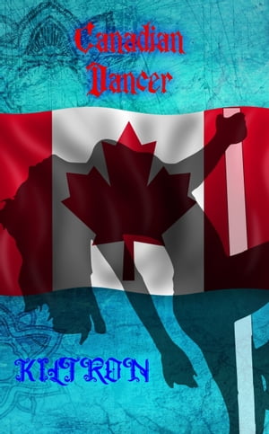 Canadian Dancer【電子書籍】[ Kiltron ]