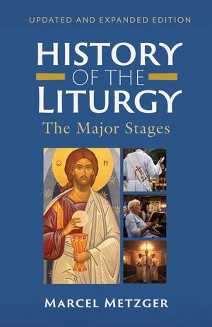 History of the Liturgy The Major Stages【電子書籍】[ Marcel Metzger ]