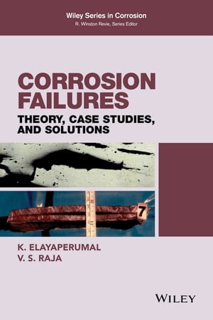 Corrosion Failures Theory, Case Studies, and SolutionsŻҽҡ[ K. Elayaperumal ]