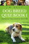 Dog Breed Quiz Book I Interactive Game Book for Kids 9-99, #1Żҽҡ[ J.M. Kelly ]