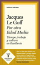 Por otra Edad Media Tiempo, trabajo y cultura en Occidente【電子書籍】 Jacques Le Goff