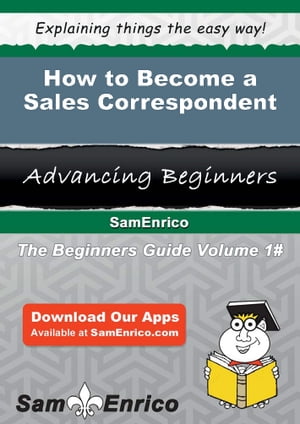 How to Become a Sales Correspondent How to Become a Sales Correspondent