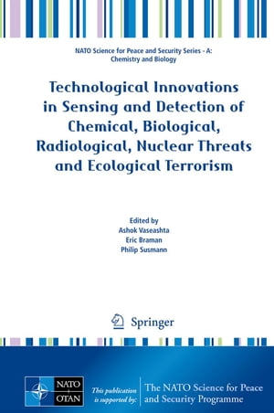 Technological Innovations in Sensing and Detection of Chemical, Biological, Radiological, Nuclear Threats and Ecological Terrorism