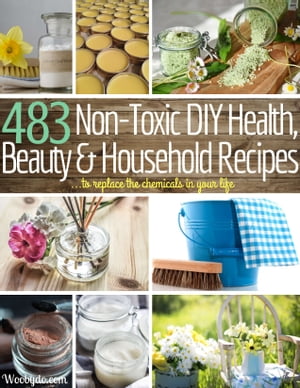 483 Non-Toxic DIY, Health, Beauty, and Household Recipes to Replace the Chemicals in your Life【電子書籍】[ Kristy Rice ]