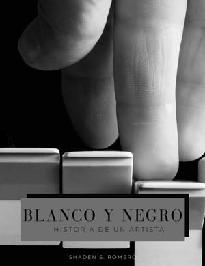 Blanco y Negro: Historia de un artista【電子書籍】[ TOT ]