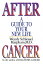 After Cancer: A Guide to Your New Life