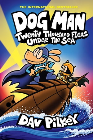 Dog Man: Twenty Thousand Fleas Under the Sea: A Graphic Novel (Dog Man 11): From the Creator of Captain Underpants【電子書籍】 Dav Pilkey