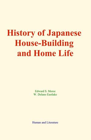 ŷKoboŻҽҥȥ㤨History of Japanese House-Building and Home LifeŻҽҡ[ Edward S. Morse ]פβǤʤ400ߤˤʤޤ