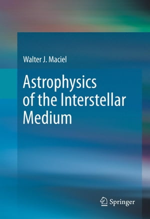 Astrophysics of the Interstellar MediumŻҽҡ[ Walter J. Maciel ]