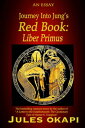 Journey Into Jung 039 s Red Book: Liber Primus【電子書籍】 Jules Okapi