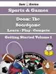 A Beginners Guide to Doom: The Boardgame (Volume 1) A Beginners Guide to Doom: The Boardgame (Volume 1)【電子書籍】[ Delsie Newberry ]