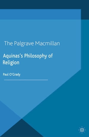 Aquinas's Philosophy of ReligionŻҽҡ[ P. O'Grady ]