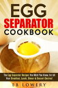 ŷKoboŻҽҥȥ㤨Egg Separator Cookbook: The Egg Separator Recipes You Wish You Knew, for All Your Breakfast, Lunch, Dinner & Dessert Desires! egg white separator recipes, egg white separator cookbook, egg yolk separator recipesŻҽҡ[ EB Lowery ]פβǤʤ363ߤˤʤޤ