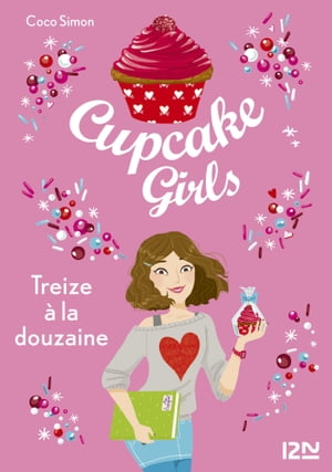 Cupcake Girls - tome 6 Treize à la douzaine