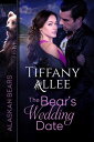 The Bear's Wedding Date Alaskan Bears, #2【電子書籍】[ Tiffany Allee ]