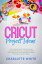Cricut Project Ideas: The Ultimate Craft Guide. Follow Illustrated Practical Examples and Discover Effective Strategies to Make Profitable Project Ideas.