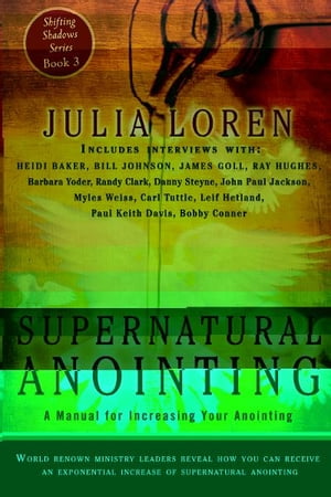 Supernatural Anointing: A Manual for Increasing Your Anointing