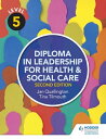 Level 5 Diploma in Leadership for Health and Social Care 2nd Edition【電子書籍】 Tina Tilmouth