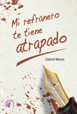 Mi refranero te tiene atrapado【電子書籍】[ Gabriel Manso ]