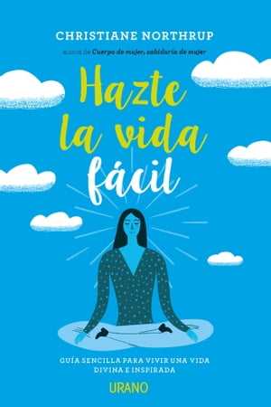 Hazte la vida f?cil【電子書籍】[ CHRISTIANE NORTHRUP ]