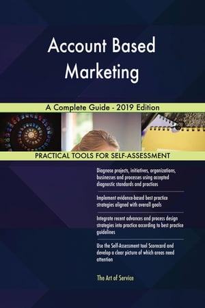 Account Based Marketing A Complete Guide - 2019 Edition【電子書籍】 Gerardus Blokdyk