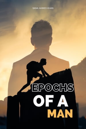 Epochs Of a Man
