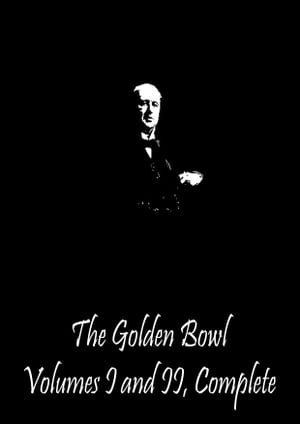 The Golden Bowl Volumes I and II, Complete