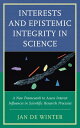 Interests and Epistemic Integrity in Science A New Framework to Assess Interest Influences in Scientific Research Processes【電子書籍】 Jan De Winter