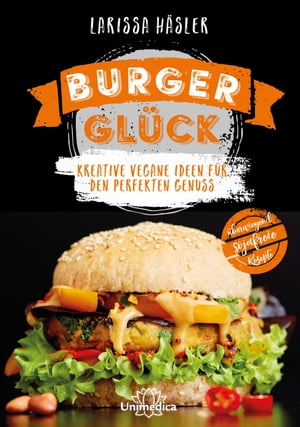 Burgergl?ck Kreative vegane Ideen f?r den perfekten Genuss