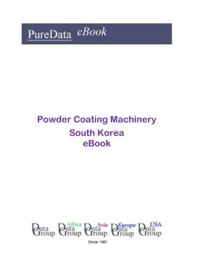 Powder Coating Machinery in South Korea Market Sales【電子書籍】[ Editorial DataGroup Asia ]