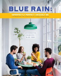 Blue Rain; Imperfectly Perfect but Uniquely Me Imperfectly Perfect; Uniquely Me【電子書籍】[ Antoinette Martins ]