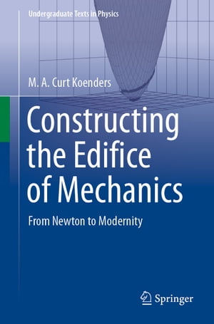 Constructing the Edifice of Mechanics