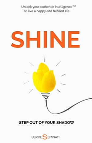 SHINE Step out of your shadow【電子書籍】[ Ulrike Seminati ]