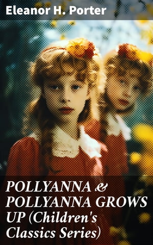 POLLYANNA & POLLYANNA GROWS UP (Children's Class