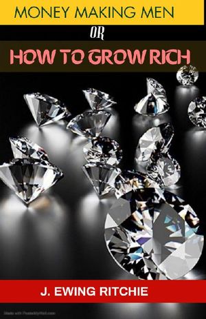 ŷKoboŻҽҥȥ㤨MONEY-MAKING MEN OR HOW TO GROW RICHŻҽҡ[ J. EWING RITCHIE ]פβǤʤ164ߤˤʤޤ