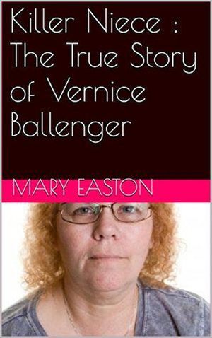 Killer Niece : The True Story of Vernice Ballenger