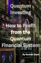 Quantum Investing A Guide to Investing in the Qu