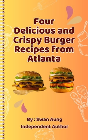 Four Delicious and Crispy Burger Recipes from Atlanta