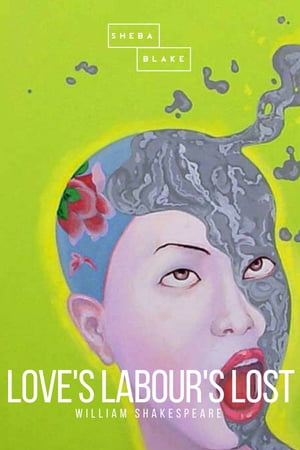 Love's Labour's Lost【電子書籍】[ William Shakespeare ]