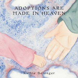 Adoptions Are Made in Heaven【電子書籍】[ 